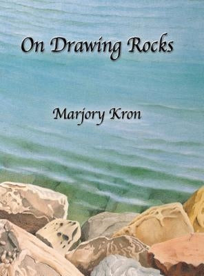 On Drawing Rocks by Kron, Marjory