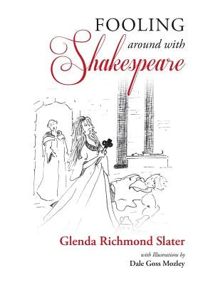 Fooling Around with Shakespeare by Slater, Glenda Richmond