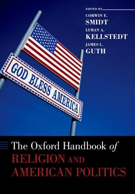 The Oxford Handbook of Religion and American Politics by Smidt, Corwin
