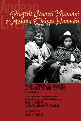Andean Lives: Gregorio Condori Mamani and Asunta Quispe Huamán by Valderrama Fernández, Ricardo