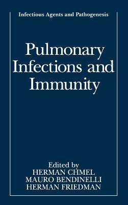 Pulmonary Infections and Immunity by Chmel, Herman