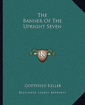 The Banner of the Upright Seven by Keller, Gottfried
