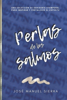 Perlas de los Salmos: Una colección de sabiduría atemporal para inspirar y fortalecer el espíritu by Fernández Rodríguez, Sarai