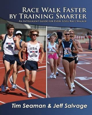 Race Walk Faster by Training Smarter by Salvage, Jeff