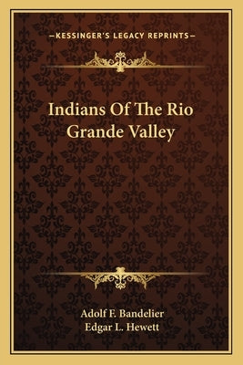 Indians of the Rio Grande Valley by Bandelier, Adolf F.