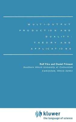 Multi-Output Production and Duality: Theory and Applications by Färe, Rolf