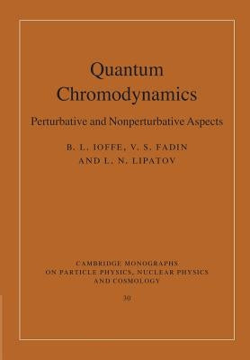 Quantum Chromodynamics: Perturbative and Nonperturbative Aspects by Ioffe, B. L.