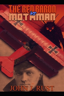 The Red Baron vs. Mothman by Rust, John J.