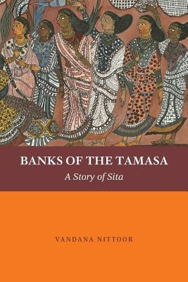 Banks of the Tamasa: A Story of Sita by Nittoor, Vandana