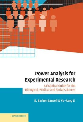 Power Analysis for Experimental Research: A Practical Guide for the Biological, Medical and Social Sciences by Bausell, R. Barker