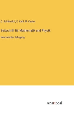 Zeitschrift für Mathematik und Physik: Neunzehnter Jahrgang by Schlömilch, O.