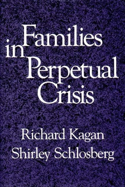 Families in Perpetual Crisis by Kagan, Richard