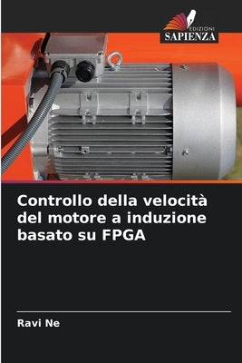 Controllo della velocità del motore a induzione basato su FPGA by Ne, Ravi