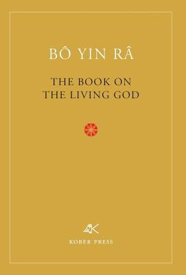 The Book On The Living God, Second Edition by Bô Yin Râ