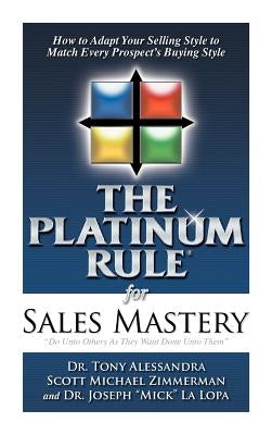 The Platinum Rule for Sales Mastery Hardback Book by Alessandra, Tony