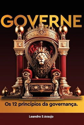 Governe: Os 12 princípios da governança. by Araujo, Leandro Silva