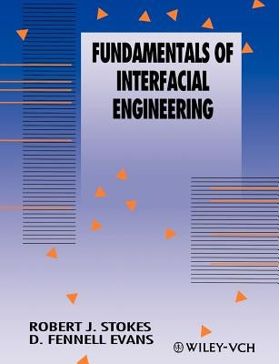 Fundamentals of Interfacial Engineering by Evans, D. Fennell