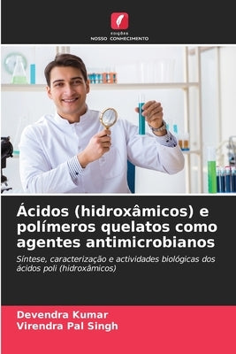 Ácidos (hidroxâmicos) e polímeros quelatos como agentes antimicrobianos by Kumar, Devendra