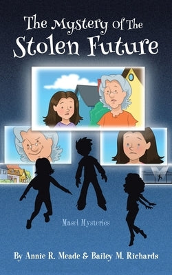 Mystery of the Stolen Future: Masel Mysteries by Meade, Annie R.