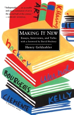 Making It New: Essays, Interviews & Talks by Geldzahler, Henry