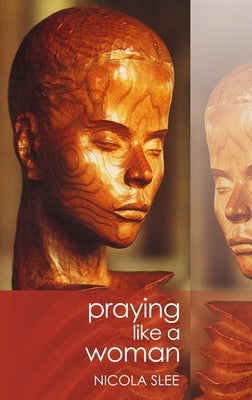 Praying Like a Woman by Slee, Nicola