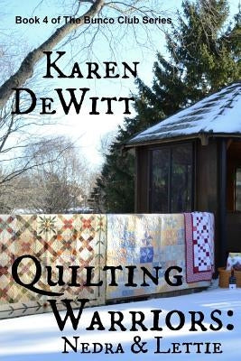 Quilting Warriors: Nedra & Lettie by DeWitt, Robert M.