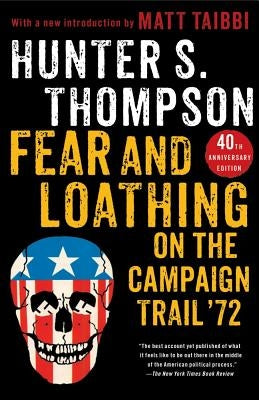 Fear and Loathing on the Campaign Trail '72 by Thompson, Hunter S.