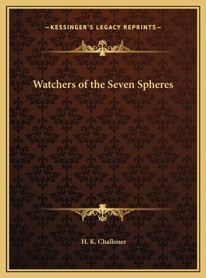 Watchers of the Seven Spheres by Challoner, H. K.