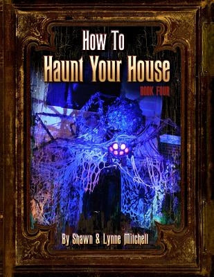 How to Haunt Your House, Book Four by Mitchell, Lynne