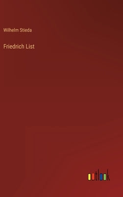 Friedrich List by Stieda, Wilhelm