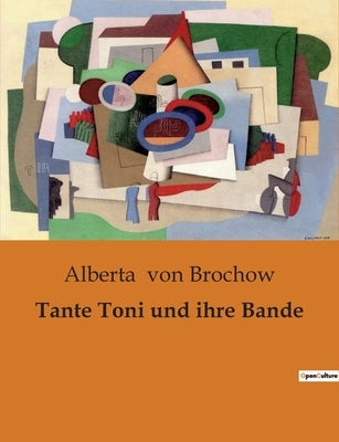 Tante Toni und ihre Bande by Von Brochow, Alberta