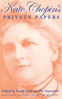 Kate Chopin's Private Papers by Toth, Emily