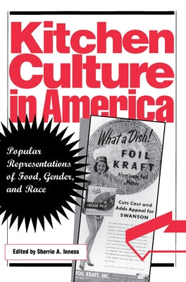 Kitchen Culture in America: Popular Representations of Food, Gender, and Race by Inness, Sherrie A.