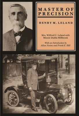 Master of Precision: Henry M. Leland by Dubbs Milbrook, Minnie