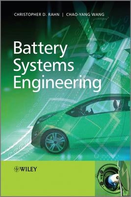 Battery Systems Engineering by Rahn, Christopher D.