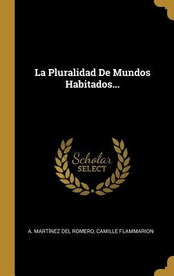 La Pluralidad De Mundos Habitados... by A Martínez del Romero