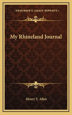 My Rhineland Journal by Allen, Henry T.