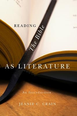Reading the Bible as Literature: An Introduction by Crain, Jeanie C.