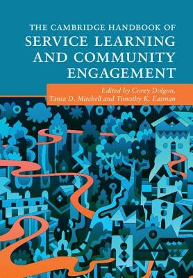 The Cambridge Handbook of Service Learning and Community Engagement by Dolgon, Corey