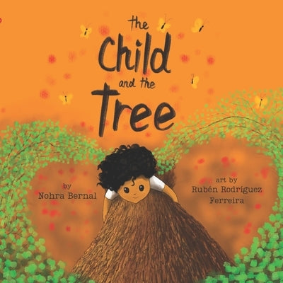 The Child and the Tree: A Tale for Better Times by Rodríguez Ferreira, Rubén