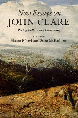 New Essays on John Clare: Poetry, Culture and Community by Kövesi, Simon