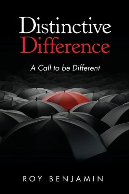 Distinctive Difference: A Call To Be Different by Benjamin, Roy