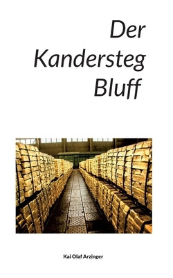 Der Kandersteg Bluff by Arzinger, Kai Olaf