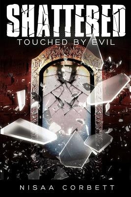 Shattered: Touched By Evil by Corbett, Nisaa