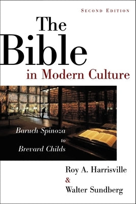The Bible in Modern Culture: Baruch Spinoza to Brevard Childs by Harrisville, Roy A.