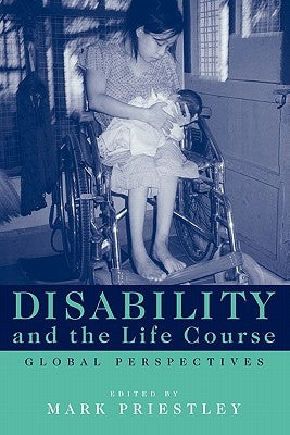 Disability and the Life Course: Global Perspectives by Priestley, Mark