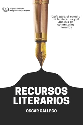 Recursos Literarios: Figuras retóricas para escribir un buen Comentario Literario by Gallego Pérez, Óscar