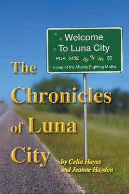 The Chronicles of Luna City by Hayes, Celia