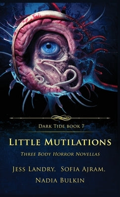 Little Mutilations: Three Body Horror Novellas by Landry, Jess