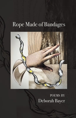 Rope Made of Bandages by Bayer, Deborah